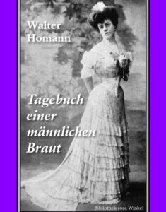Buchcover von Walter Homanns „Tagebuch einer männlichen Braut“ mit einer historischen Fotografie einer Person in einem Hochzeitskleid – inspiriert von der trans Identität von Dina Alma de Paradeda.